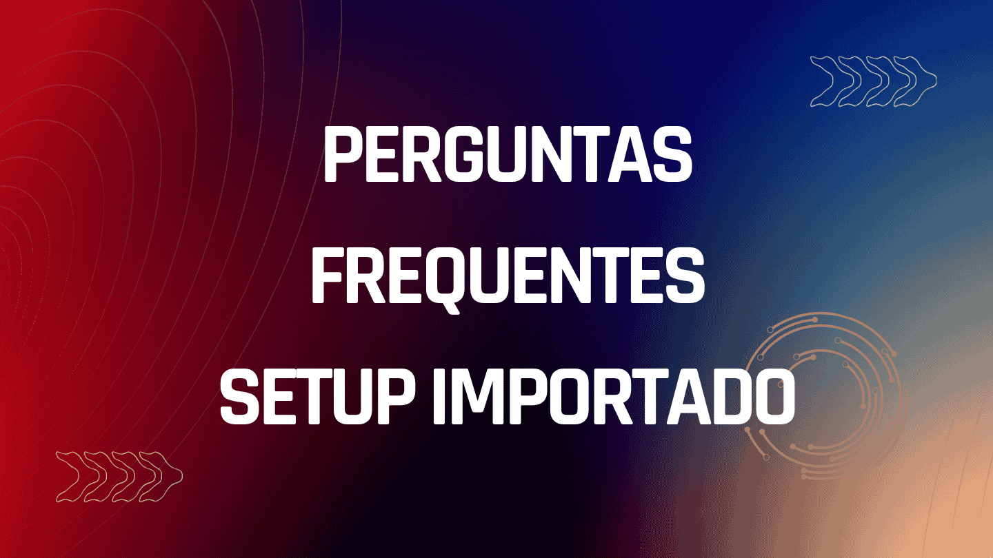 Perguntas Frequentes | Setup Importado